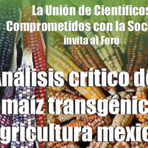 Invitación al foro: "Análisis crítico del uso de maíz transgénico en la agricultura mexicana"